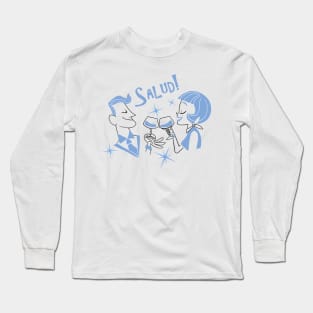 Salud! Long Sleeve T-Shirt